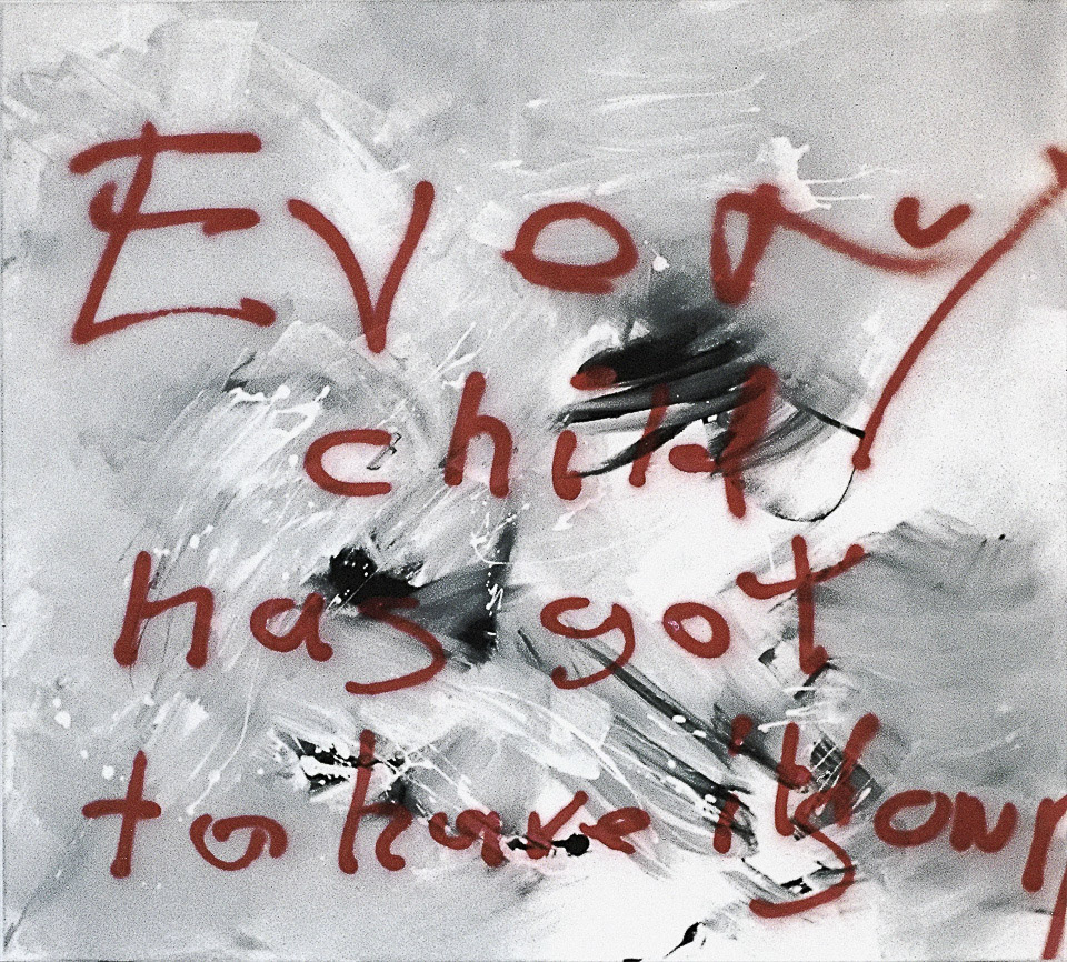 Every child has got to have its own | 110 x 115 cm, Acryl on canvas   